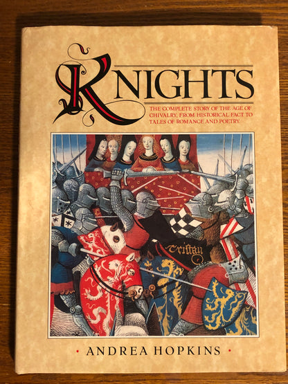 Knights: The Complete Story of the Age of Chivalry (Hardcover) | Andrea Hopkins